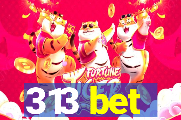 313 bet